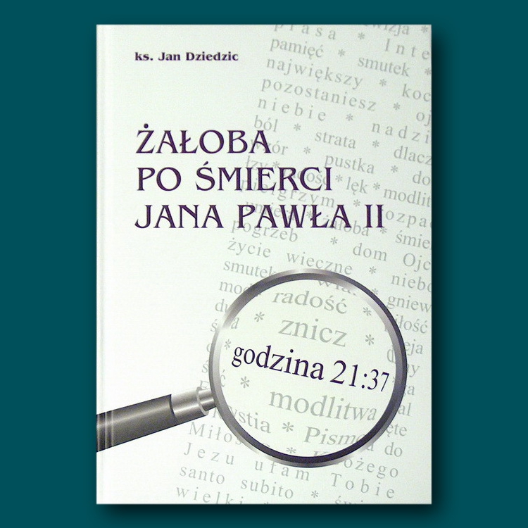 <br>
Ks. Jan Dziedzic * Żałoba po śmierci Jana Pawła II<br>
Kraków 2009 * ISBN 978-83-7438-202-1